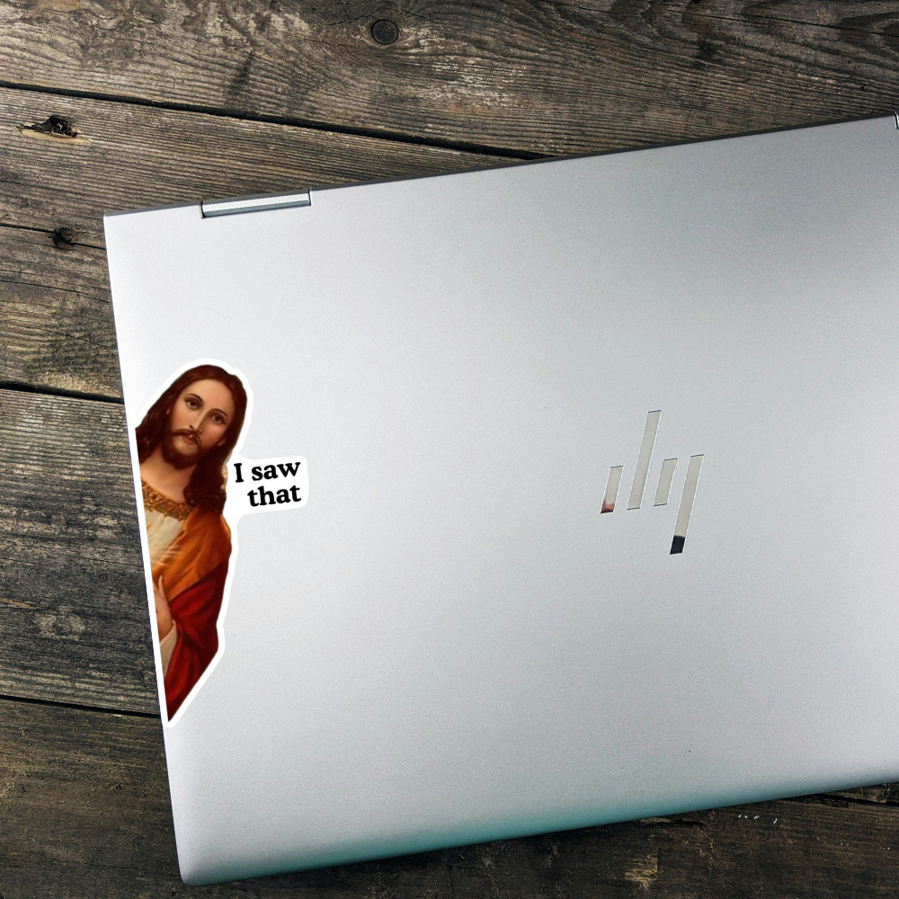 JESUS I SAW THAT FUNNY VIRAL MEME STICKER WATERPROOF VINYL DECAL DIE CUT NEW