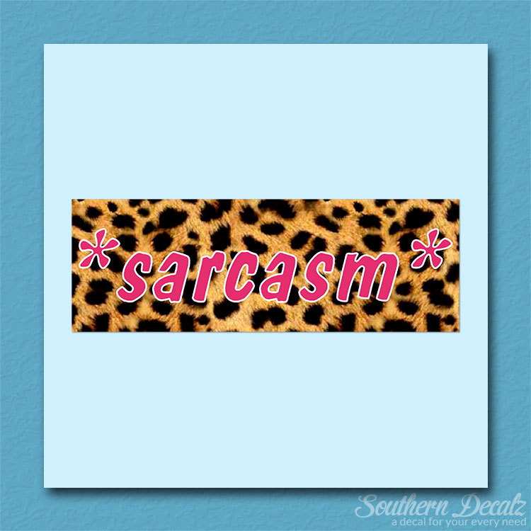 * Sarcasm * Leopard Print – Vinyl Decal Sticker – c224 – 8.75" x 3"