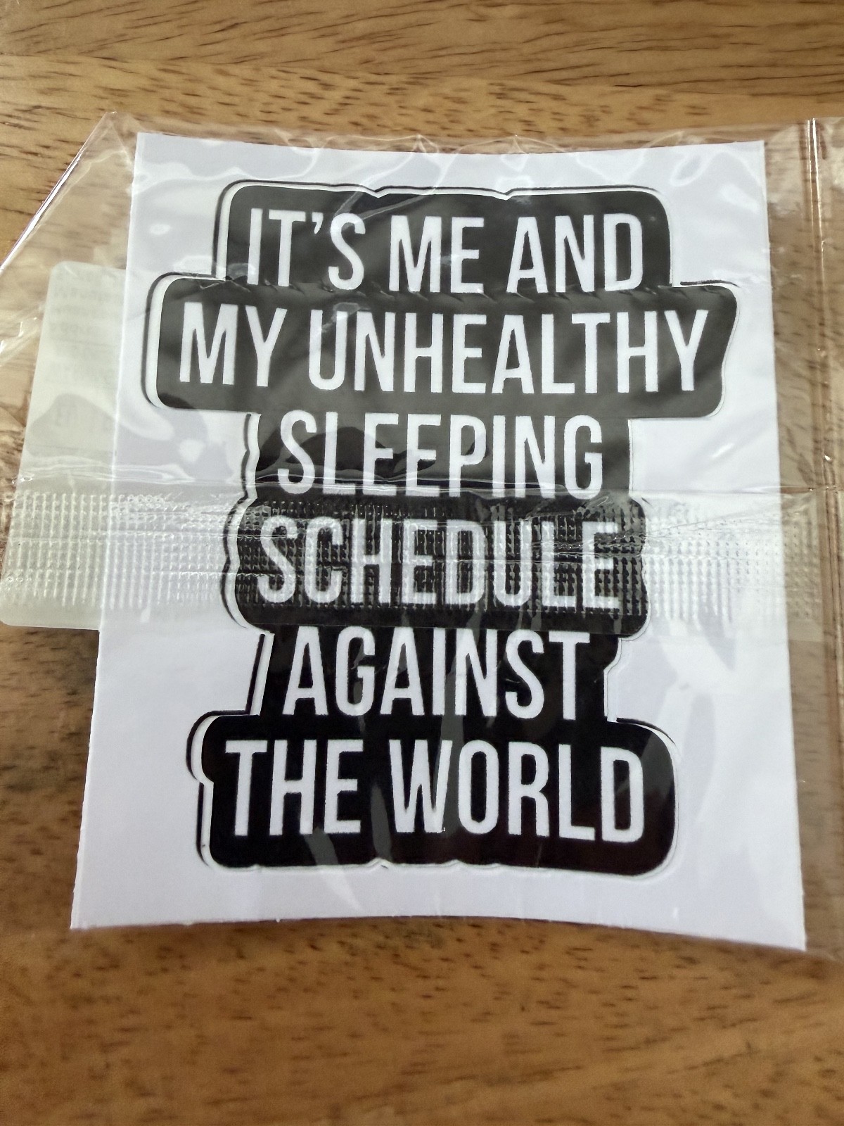 It's Me and My Unhealthy Sleeping Schedule Against the World Vinyl Decal NEW