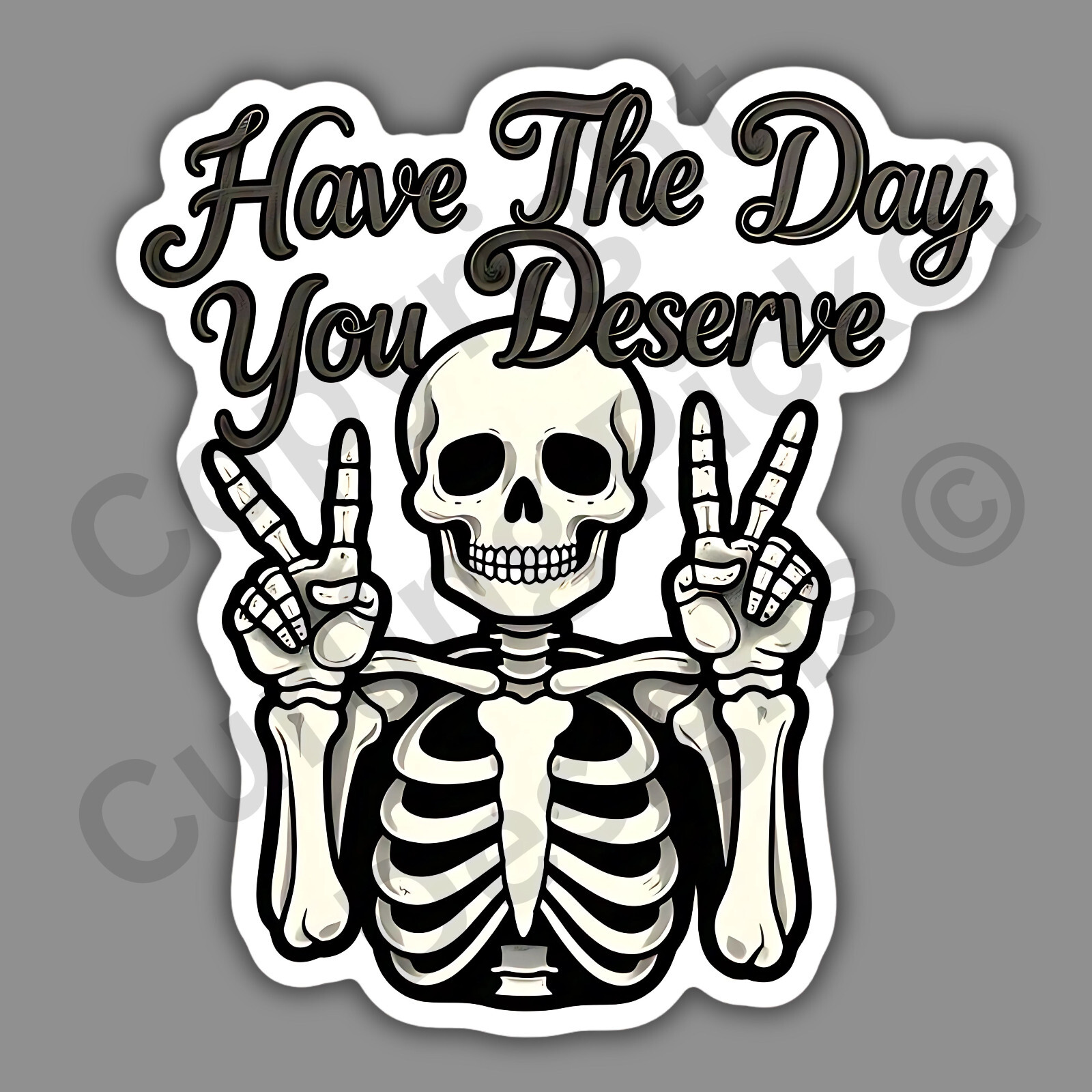 Have The Day You Deserve Skeleton Karma Peace Sign Sarcastic 3" Vinyl Sticker