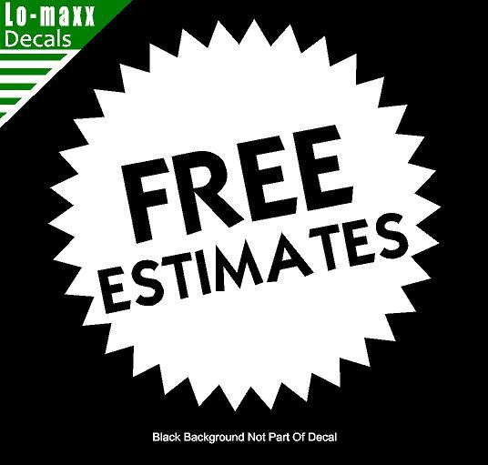 Free Estimates Car Truck SUV Various Sizes & Colors Quality Die Cut Vinyl Decal