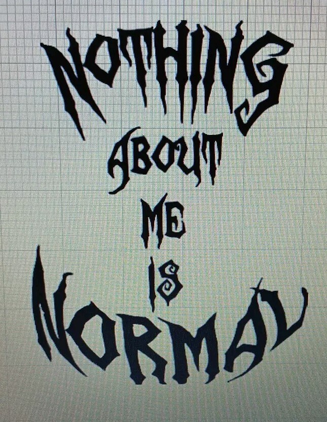 Nothing Normal About Me Decal