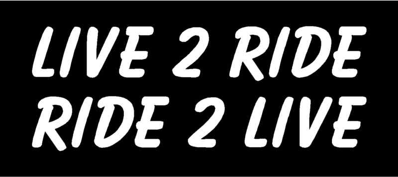 LIVE 2 RIDE RIDE 2 LIVE Vinyl Decal 8" x 3" (11 Colors)
