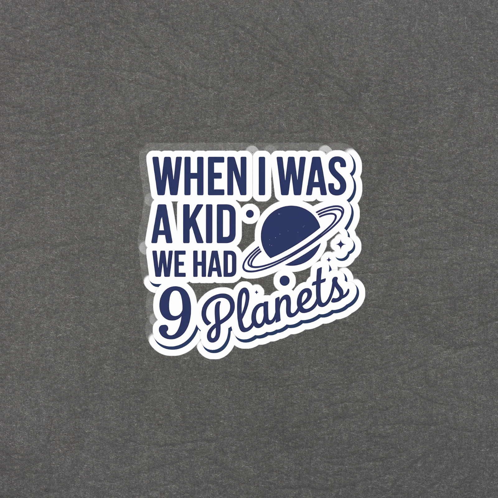 When I Was A Kid We Had 9 Planets Retro Space Sticker #5349