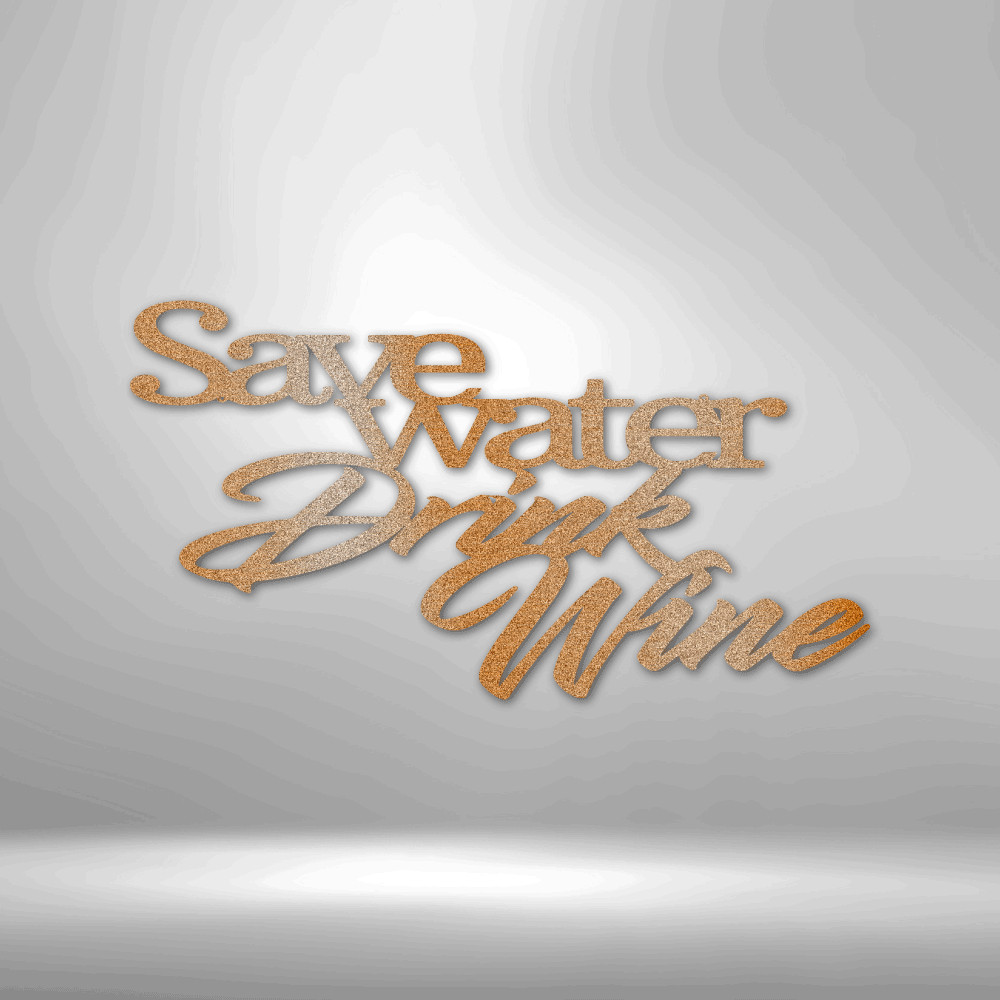 Save Water Drink Wine – Stylized Word Quote – Metal Art Steel Sign – USA