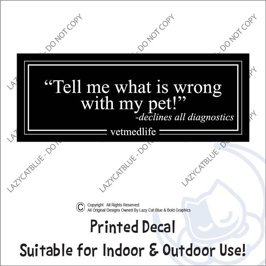 Decal Sticker Whats Wrong With My Pet Declines Diagnostics Vet RVT Med Life Dog