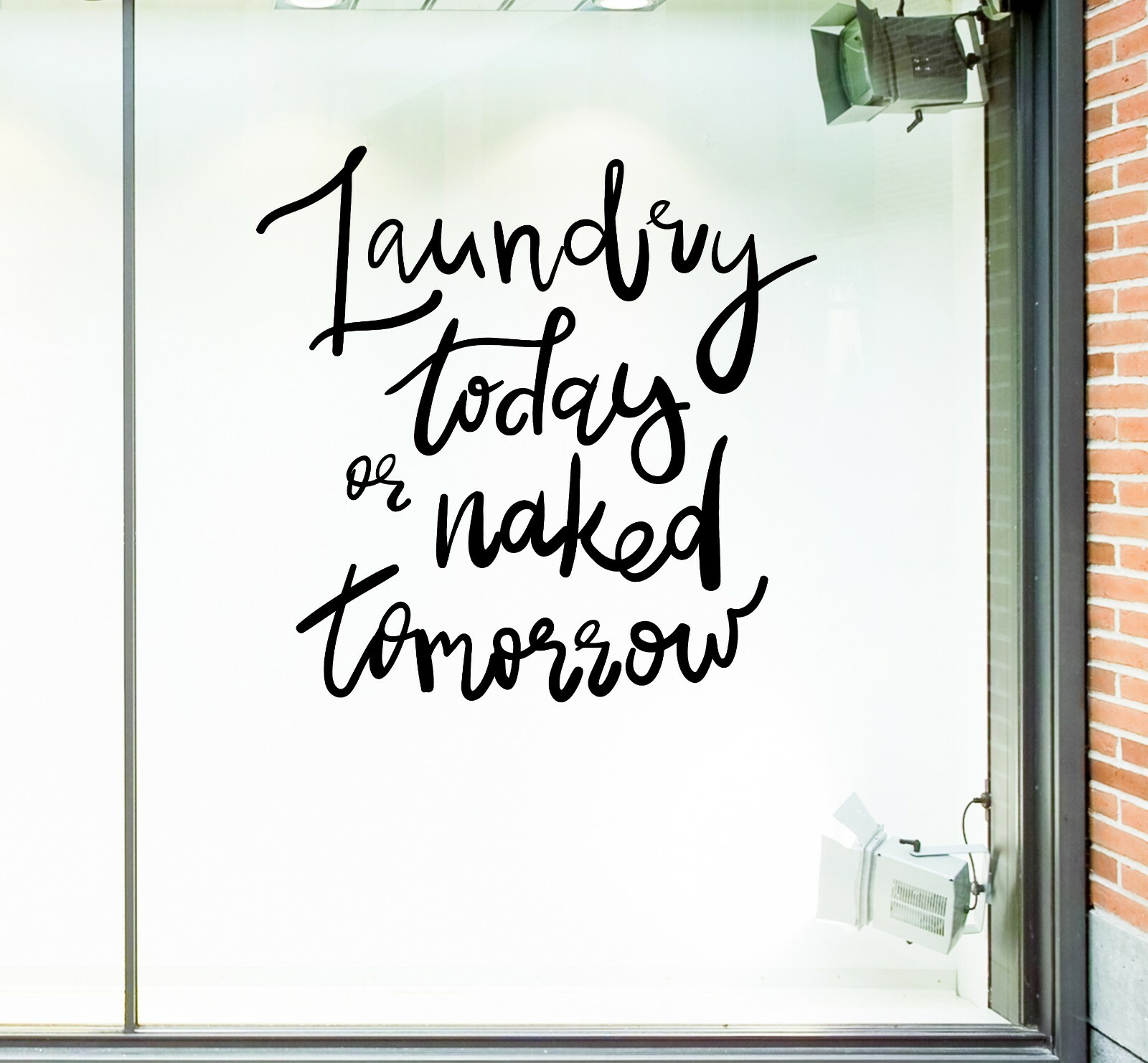 Wall Vinyl Decal Quote Poster Laundry Today or Naked Tomorrow Office Decor n1471