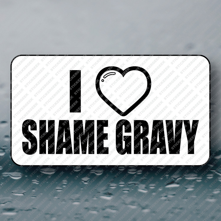 I HEART SHAME GRAVY Adult Humor Funny Prank Joke Gag Sticker 25-250pcs