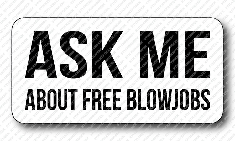 ASK ME ABOUT FREE BLOWJOBS Gag Joke Prank Funny Hard Hat Toolbox Sticker
