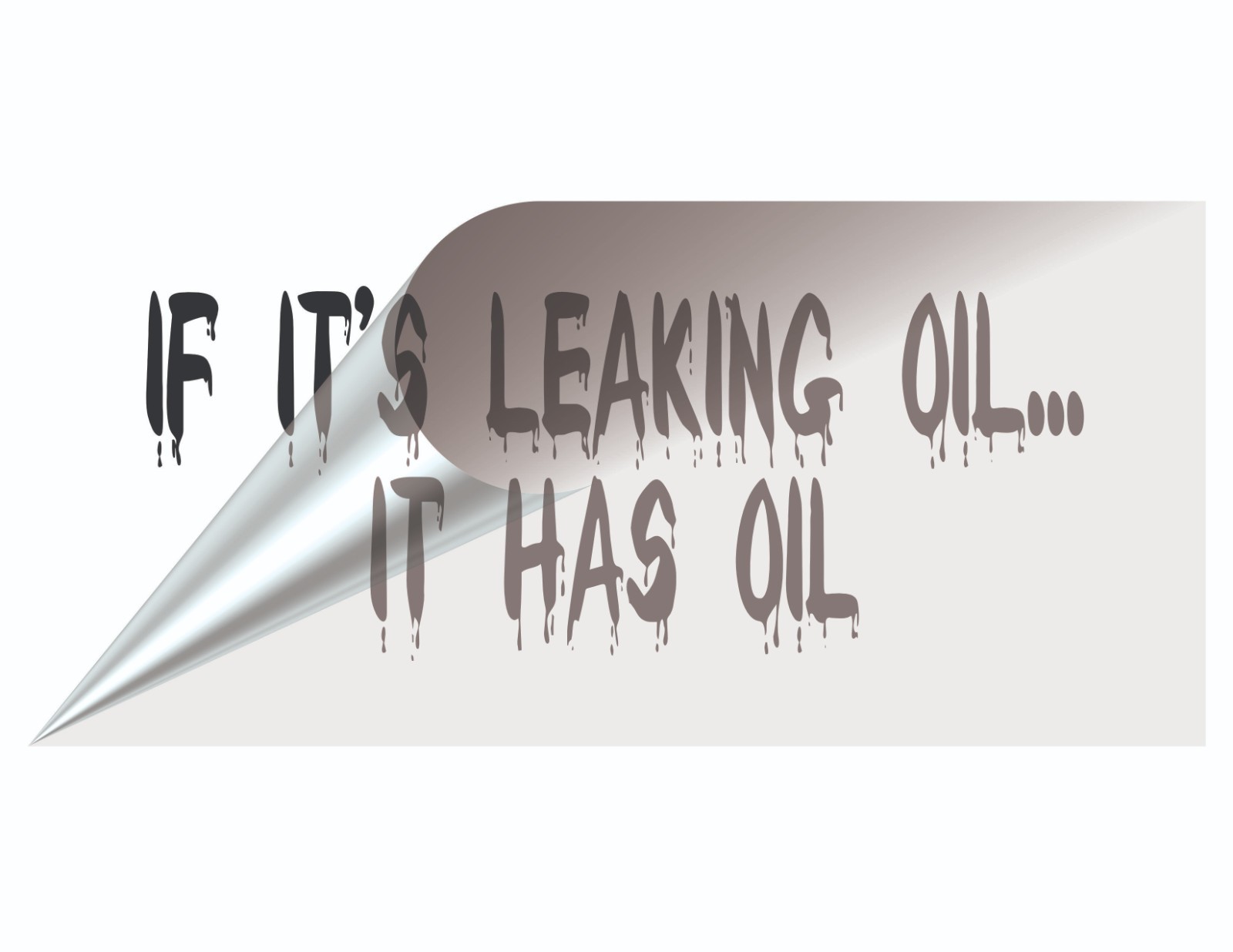 If It's Leaking Oil It Has Oil Vinyl Decal Sticker | Car Truck Window Graphic