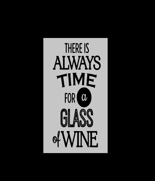 Vinyl Decal/Sticker for Wine bottle diy there's always time for a glass of wine