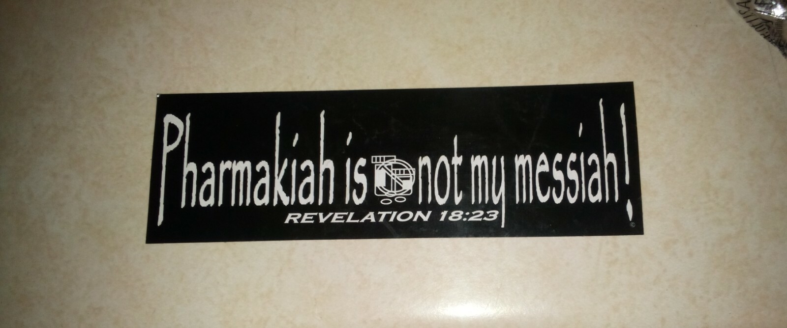 Pharmakiah is not my Messiah sticker 8.5in. x 2.5in.