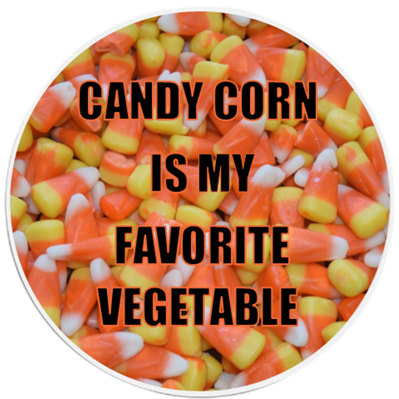 Candy Corn Is My Favorite Vegetable – 3 Inch Circle Sticker 3" x 3" – Halloween
