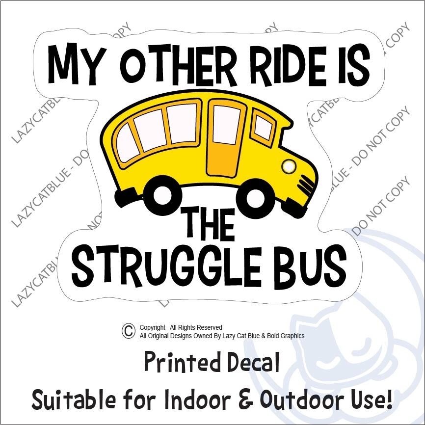 My Other Ride Is The Struggle Bus Decal Sticker Adult Life Funny Short School
