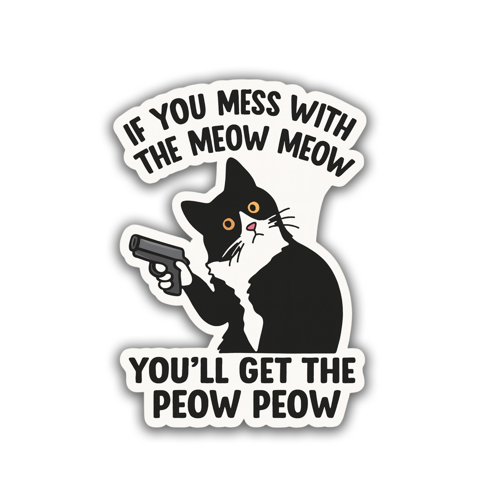 Meow Peow Sticker 4 inch Vinyl Decal Waterproof Cat Lover Gun Guy Tuxedo