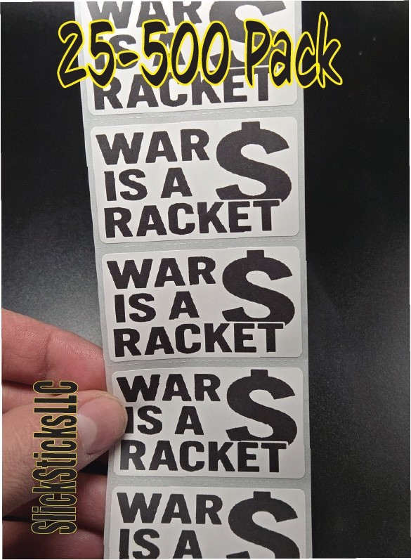 WAR IS A RACKET 25-500 Pack stickers end stop machine funding peace not profits