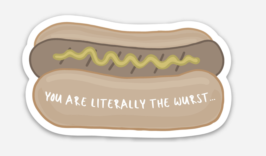 You Are Literally the Wurst Bratwurst Sausage Premium Vinyl Sticker 3" x 1.75"