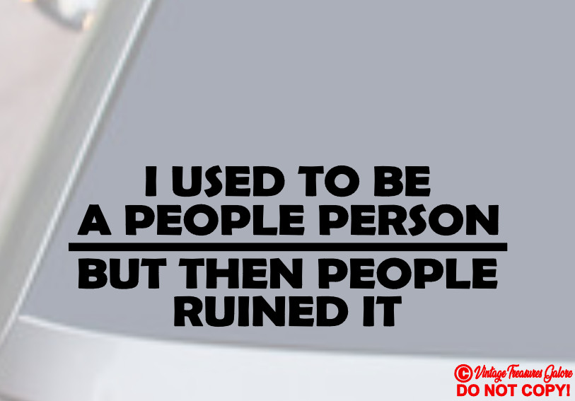 I USED TO BE A PEOPLE PERSON Vinyl Decal Sticker Car Window Bumper JDM QUOTE