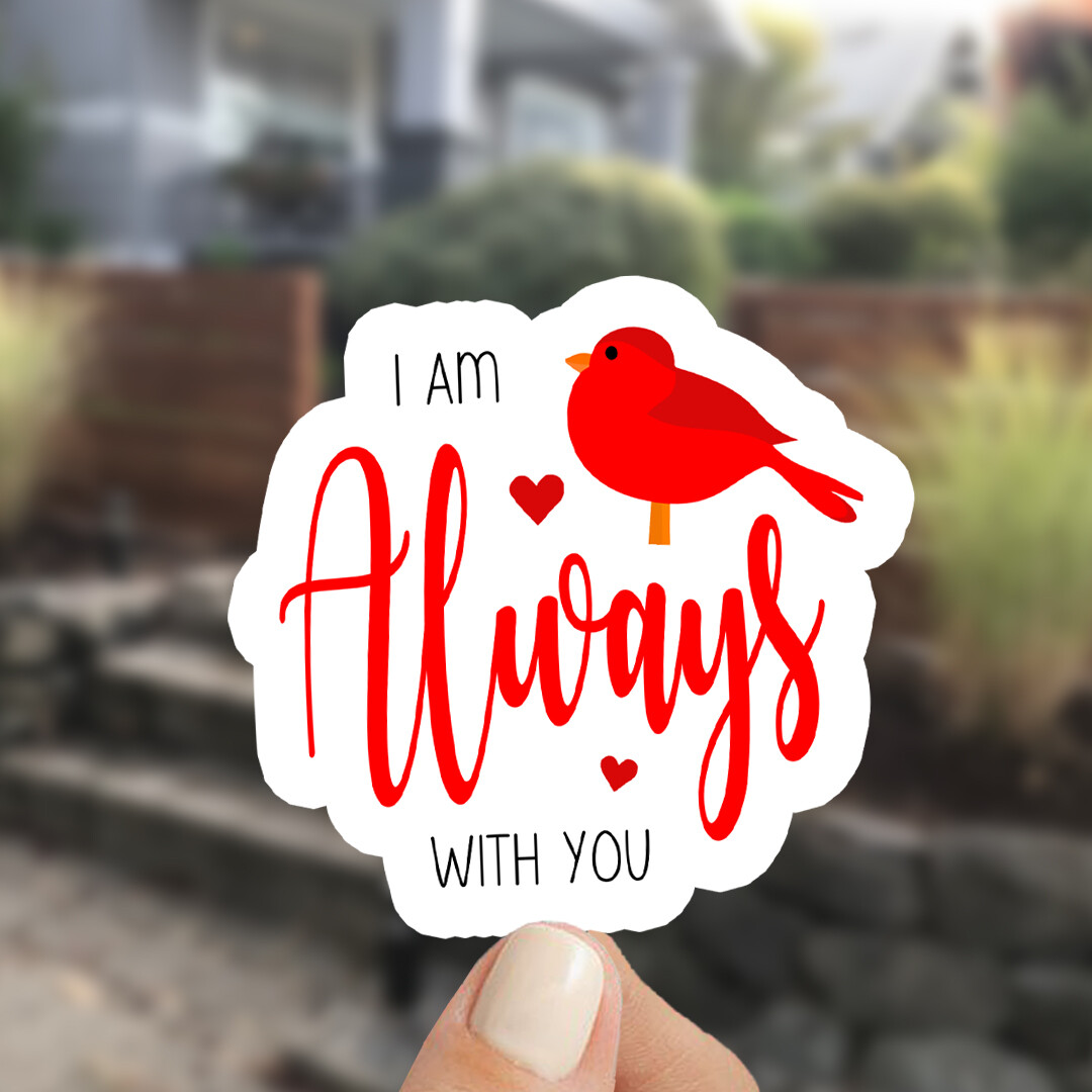Red Cardinal Bird Sticker. I Am Always with You. Memorial Decal. Dishwasher Safe