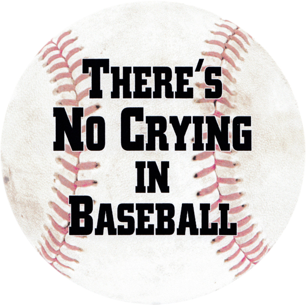Sticker – There's No Crying In Baseball Funny Sport Quote Attitude Novelty 3.5"