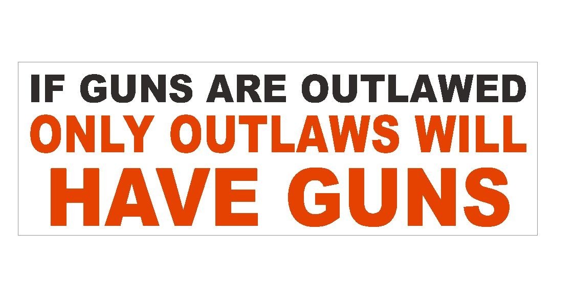 If Guns are Outlawed Gun Control Bumper Sticker or Helmet Sticker D415 Gun Right