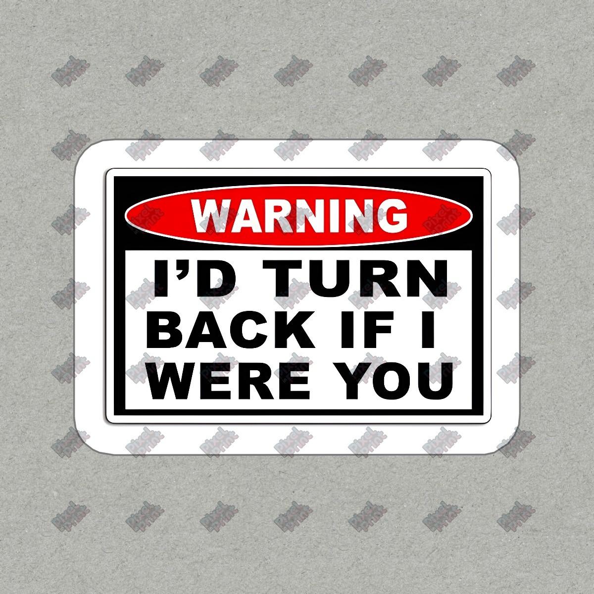 Funny Warning Sticker Id Turn Back If I Were You Vinyl Decal for #406056