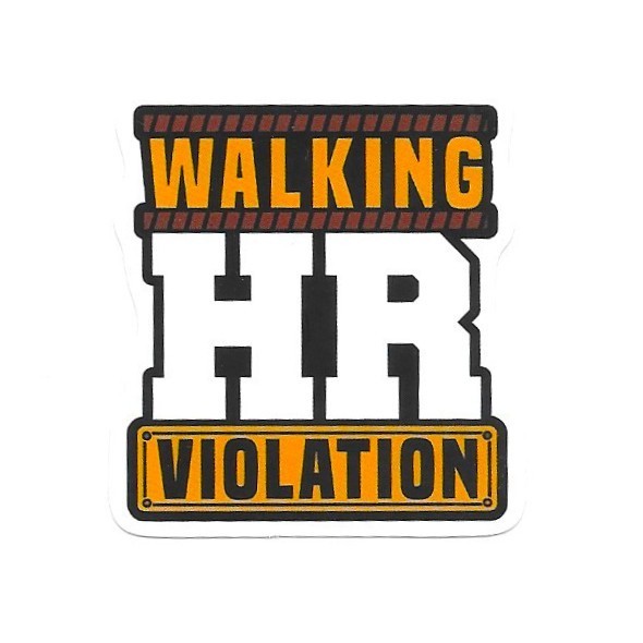 Walking HR Violation Vinyl Sticker Novelty Sarcastic Office Work Joke Gift Art