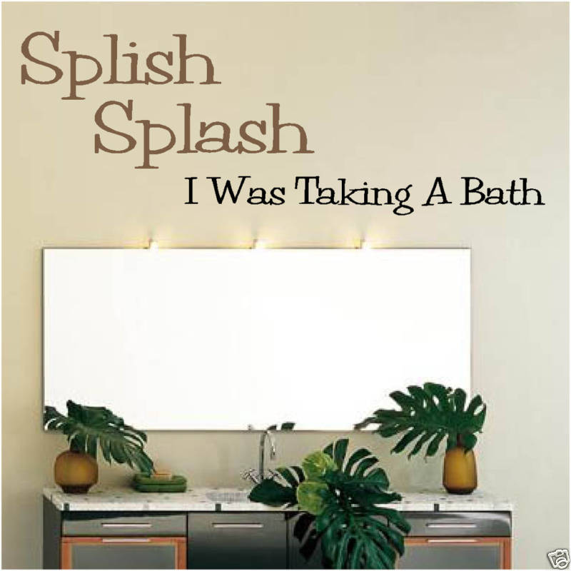 custom SPLISH SPLASH I WAS TAKING A BATH bathroom wall art – vinyl wall decal