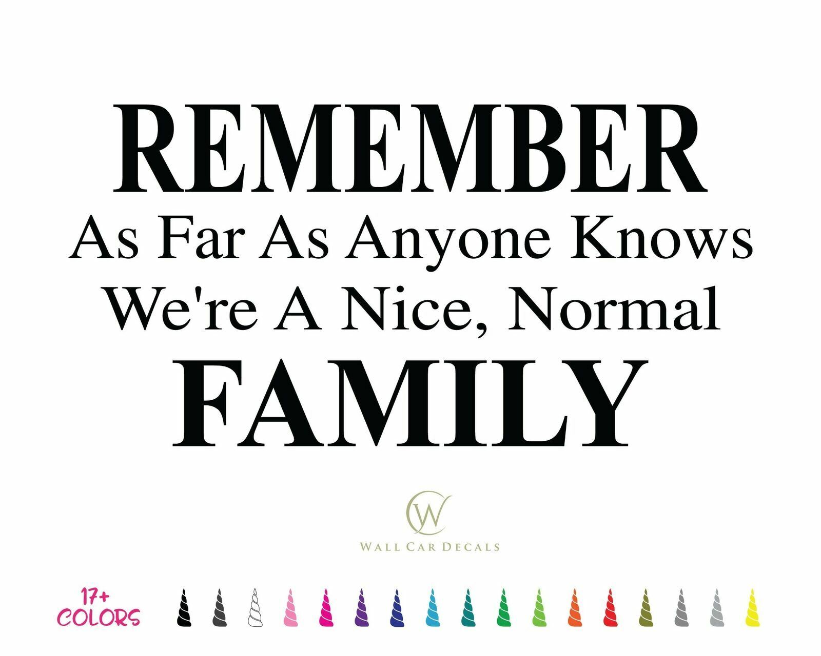 Wall Quote Vinyl Decal Remember As Far As Anyone Knows We're Nice, Normal Family