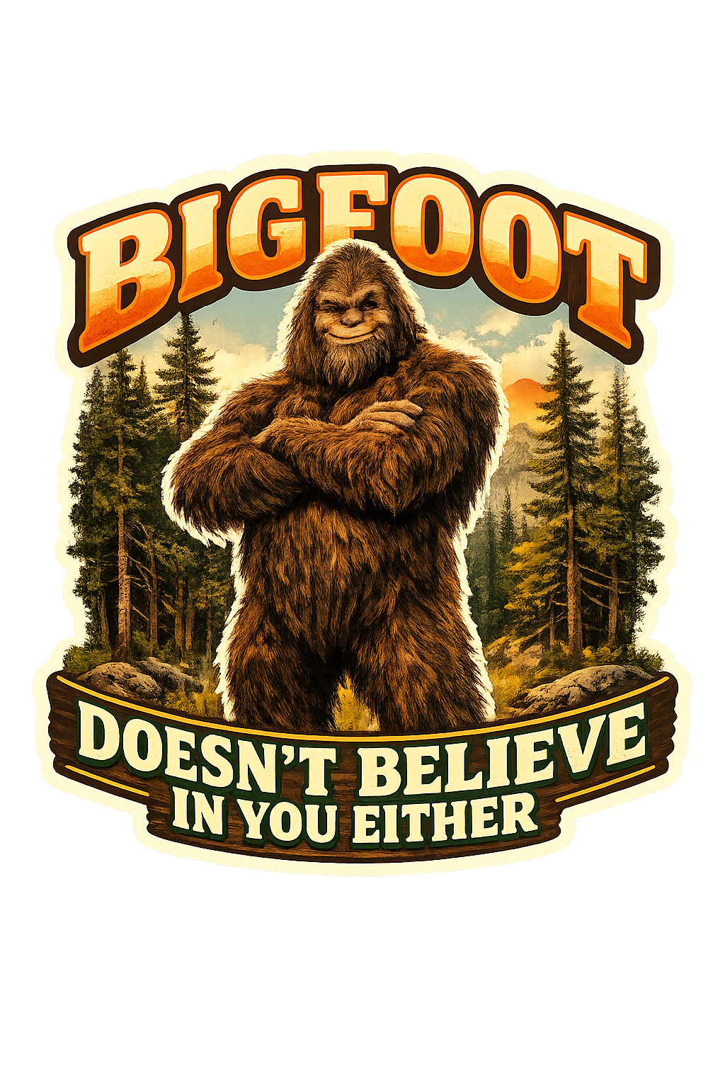 Bigfoot Sticker Waterproof Sasquatch Decal Bigfoot Doesn't Believe In You Either