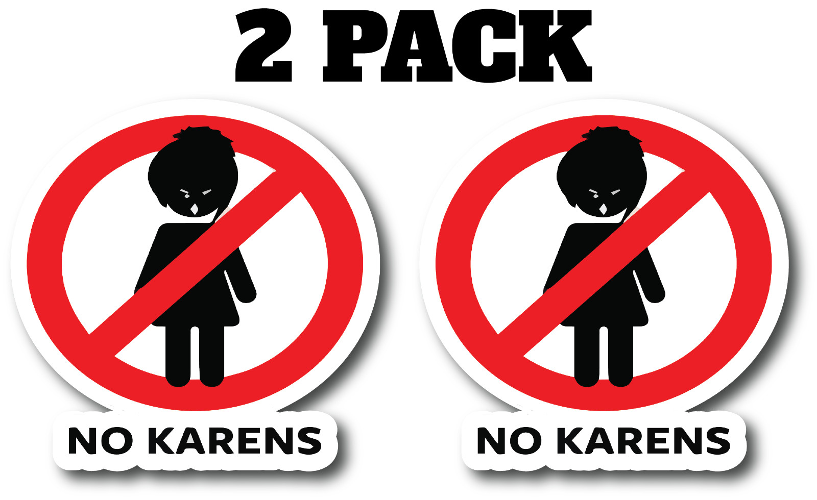 No KARENS Funny Not Allowed Decal Trending 2 PACK HIGH GLOSS Vinyl Sticker