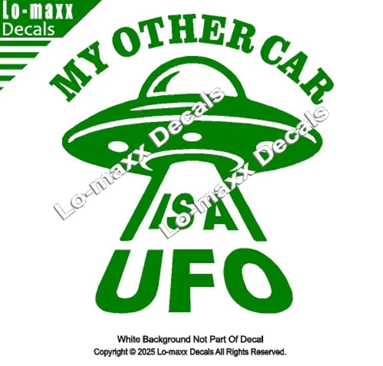My Other Car Is A UFO Alien Spaceship Funny Die Cut Vinyl Decal Sticker