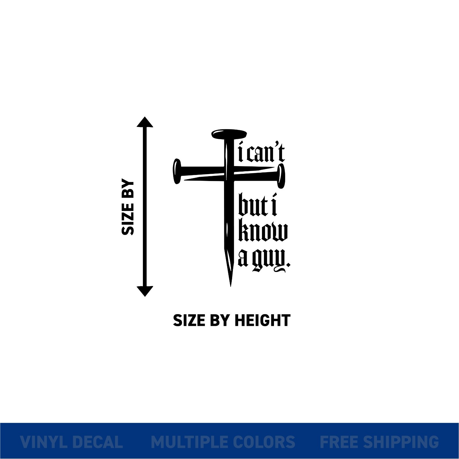 I Can’t But I Know a Guy – Christian Cross Nail Car Window Vinyl Decal Sticker †