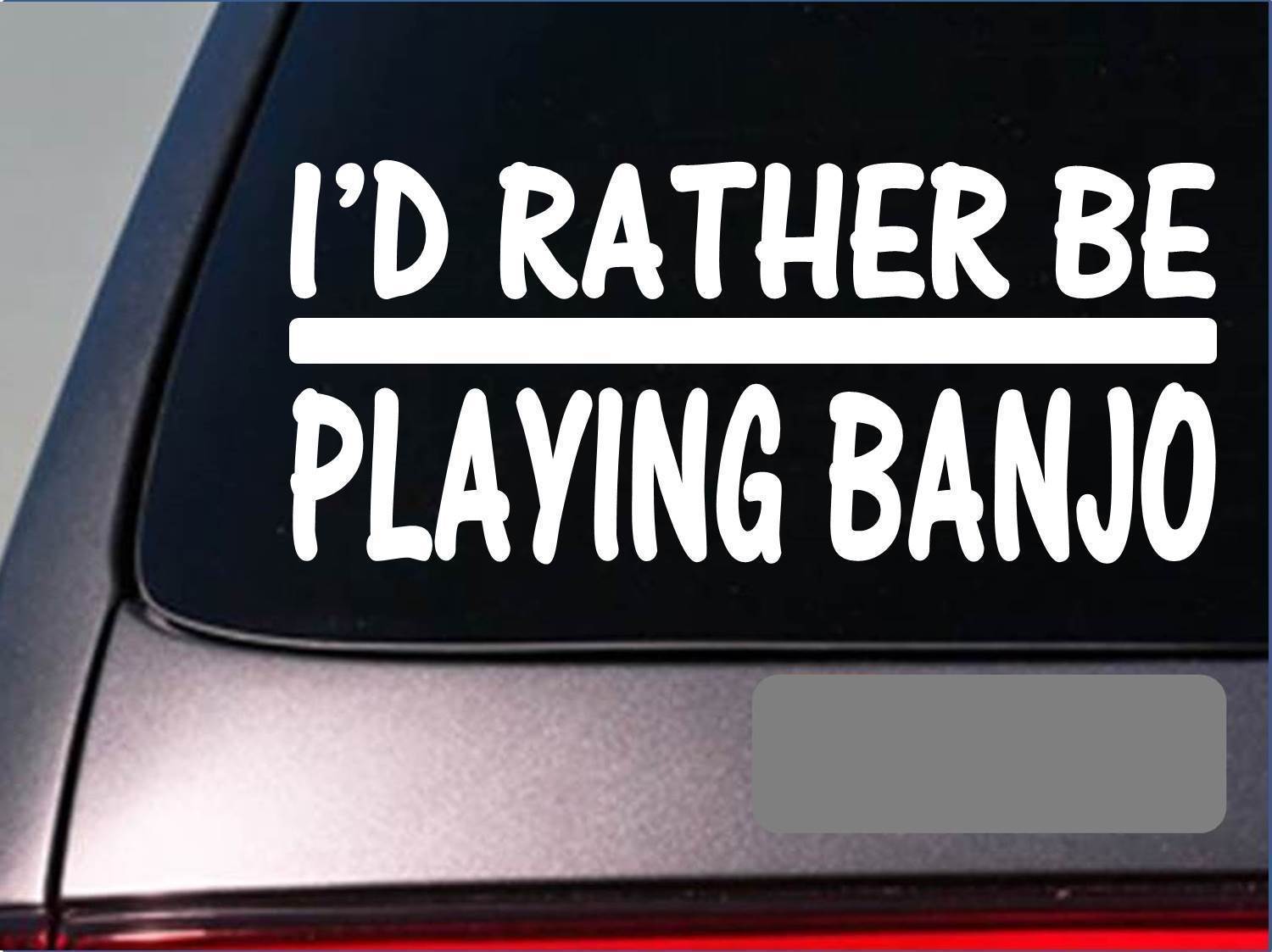 I'd Rather be Playing Banjo *H713* 8 inch Sticker decal bluegrass pick music