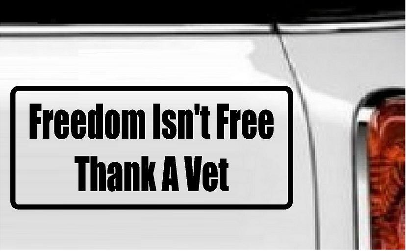 Freedom Isn't Free Thank a Vet Vinyl Decal Home Décor 5" x 8"