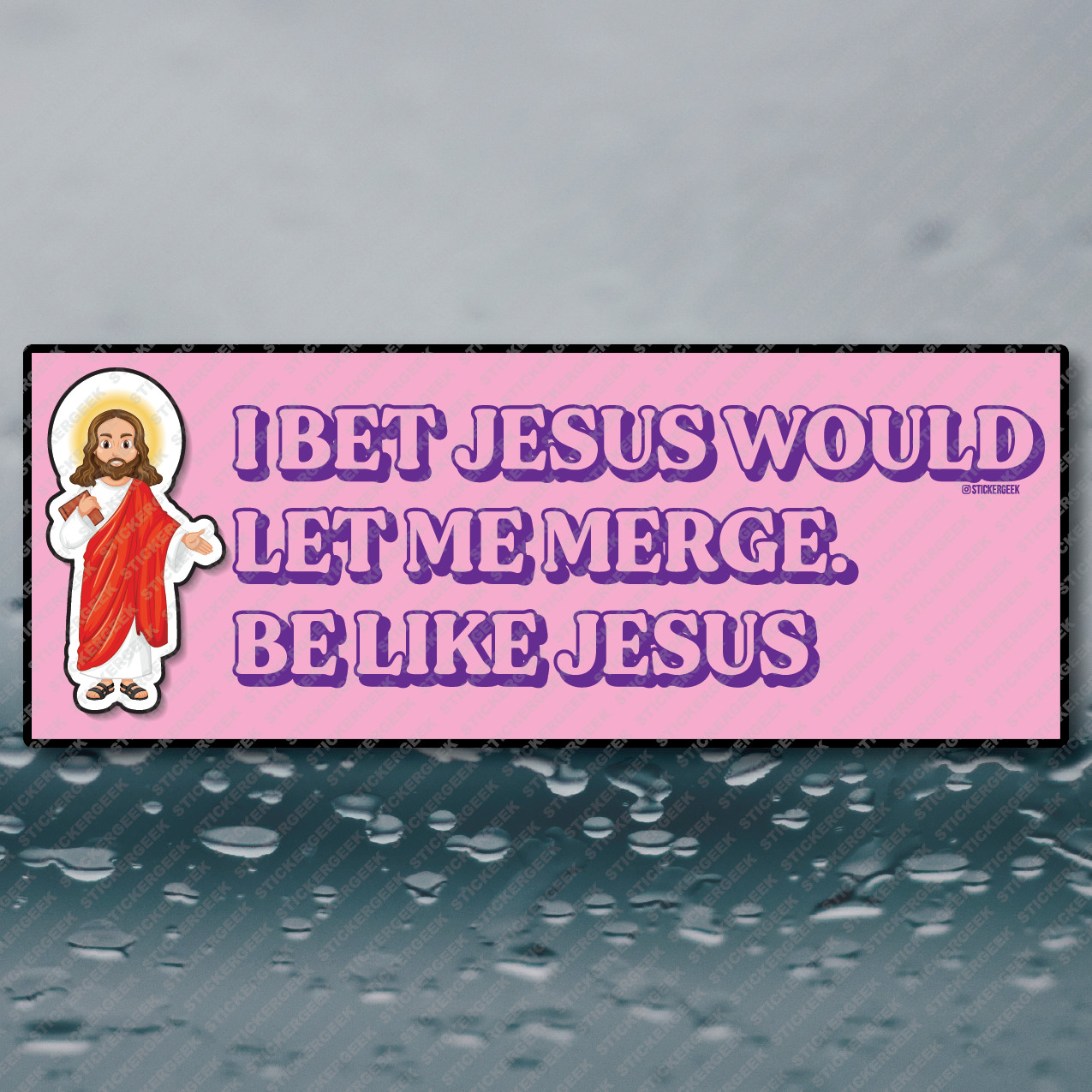 I Bet Jesus Would Let Me Merge Be Like Jesus Funny Meme Prank Bumper Sticker 8×3