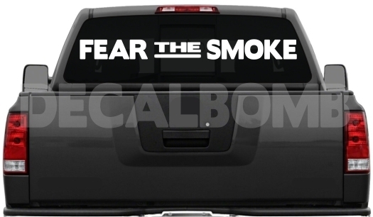 FEAR THE SMOKE diesel truck SOLID windshield decal / sticker choose color & size