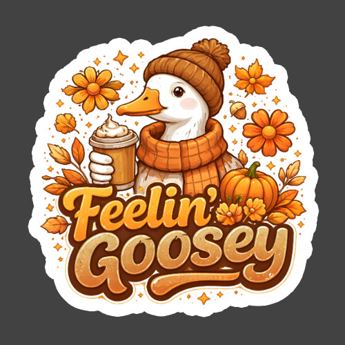 Goose Sticker Vinyl Decal Feelin’ Goosey Fall Autumn Coffee Lover