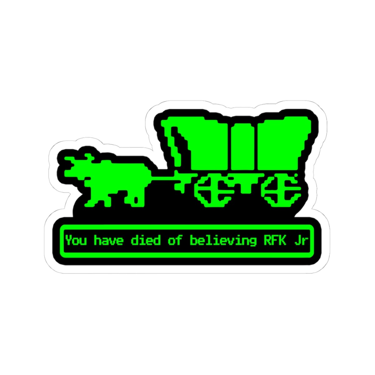You Have Died Believing RFK Jr Oregon Trail Stickers Decals Parody Funny Vintage