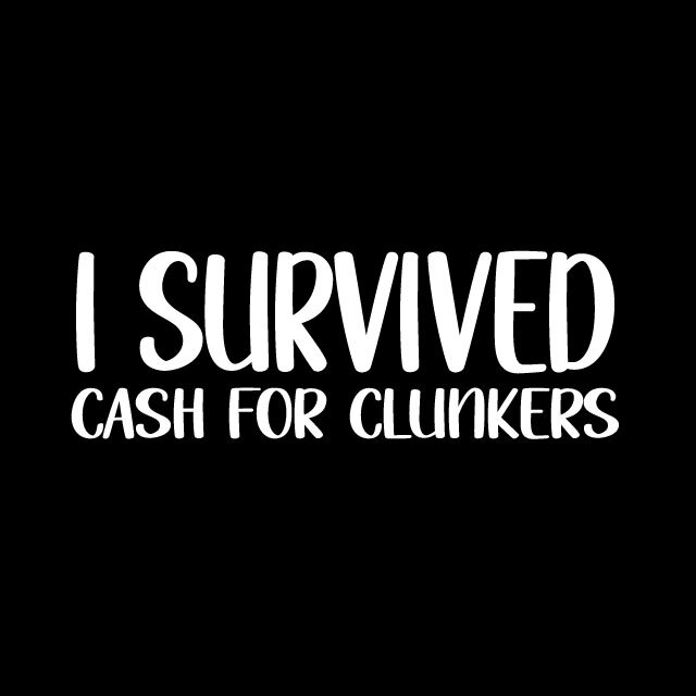 I SURVIVED CASH FOR CLUNKERS CUSTOM VINYL DECAL STICKER JDM