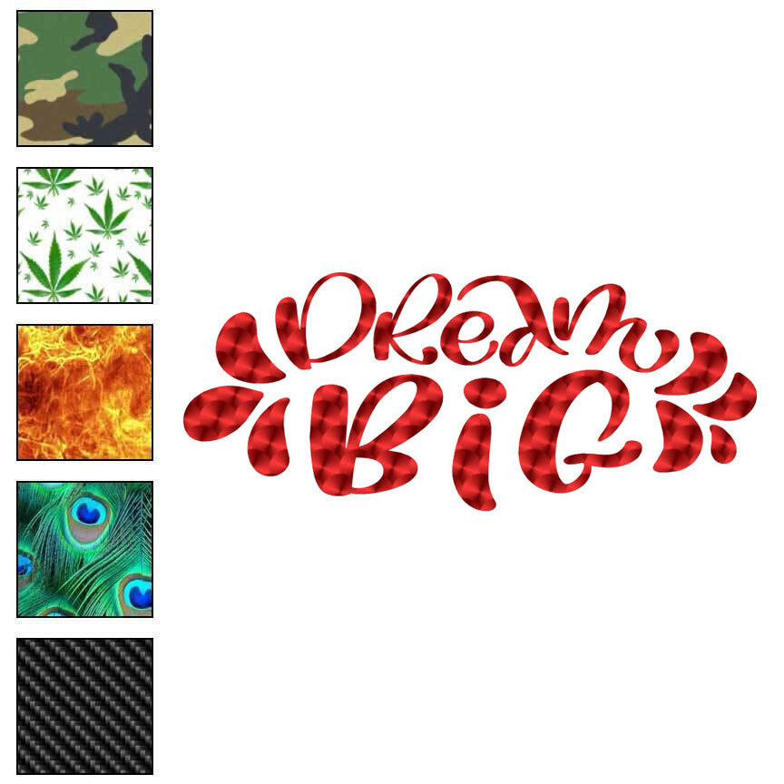 Dream Big, Vinyl Decal Sticker, 40 Patterns & 3 Sizes, #6247