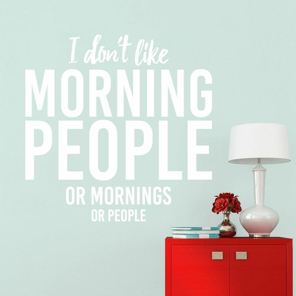 I Don't Like Morning People Wall Decal – Bedroom, Kitchen, Funny, Quote, Sticker