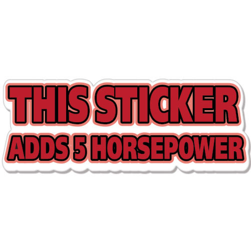This Sticker Adds 5 Horsepower car bumper sticker decal 8" x 3"