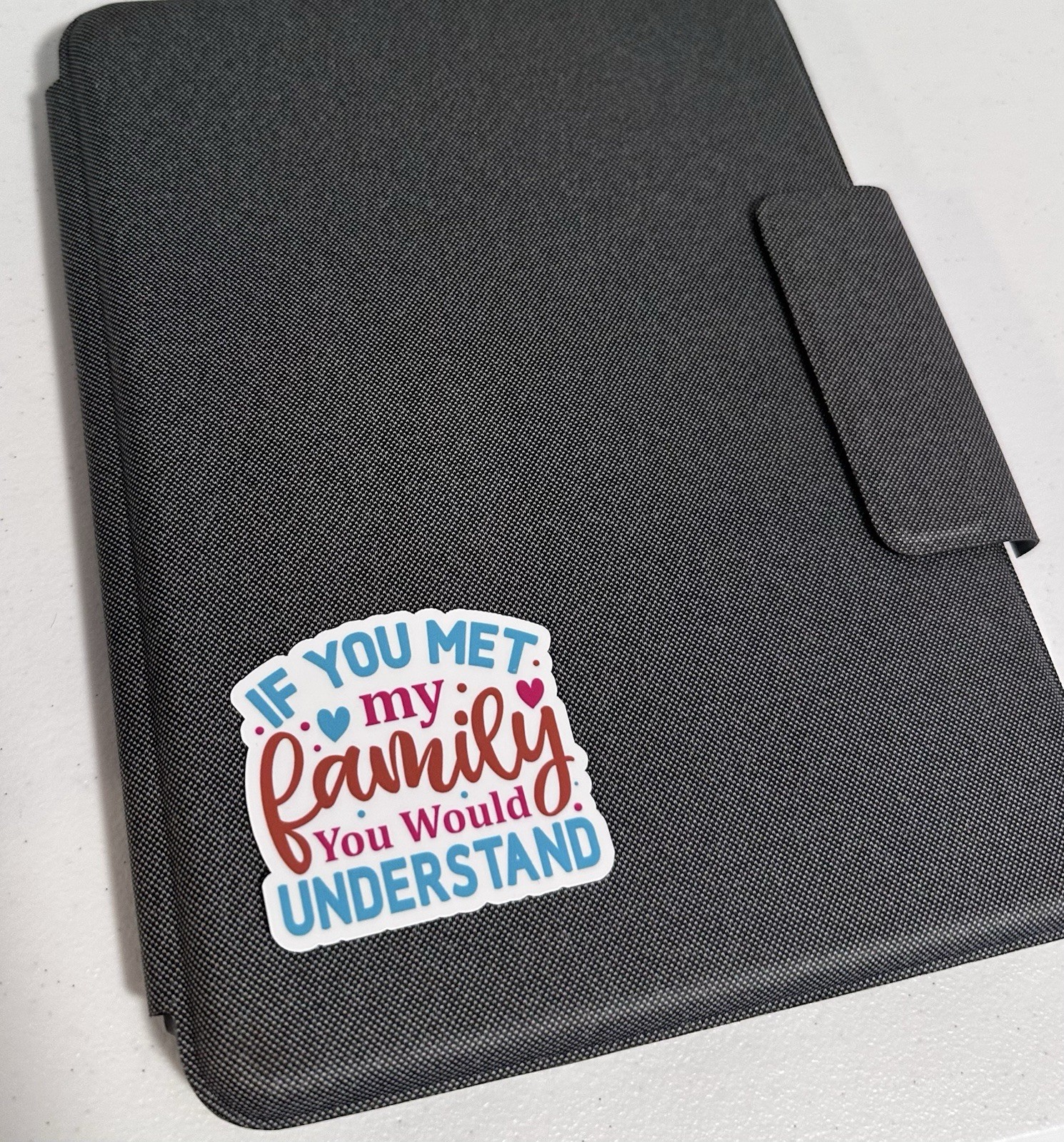 "If You Met My Family You Would Understand" Saying – Vinyl Sticker Decal