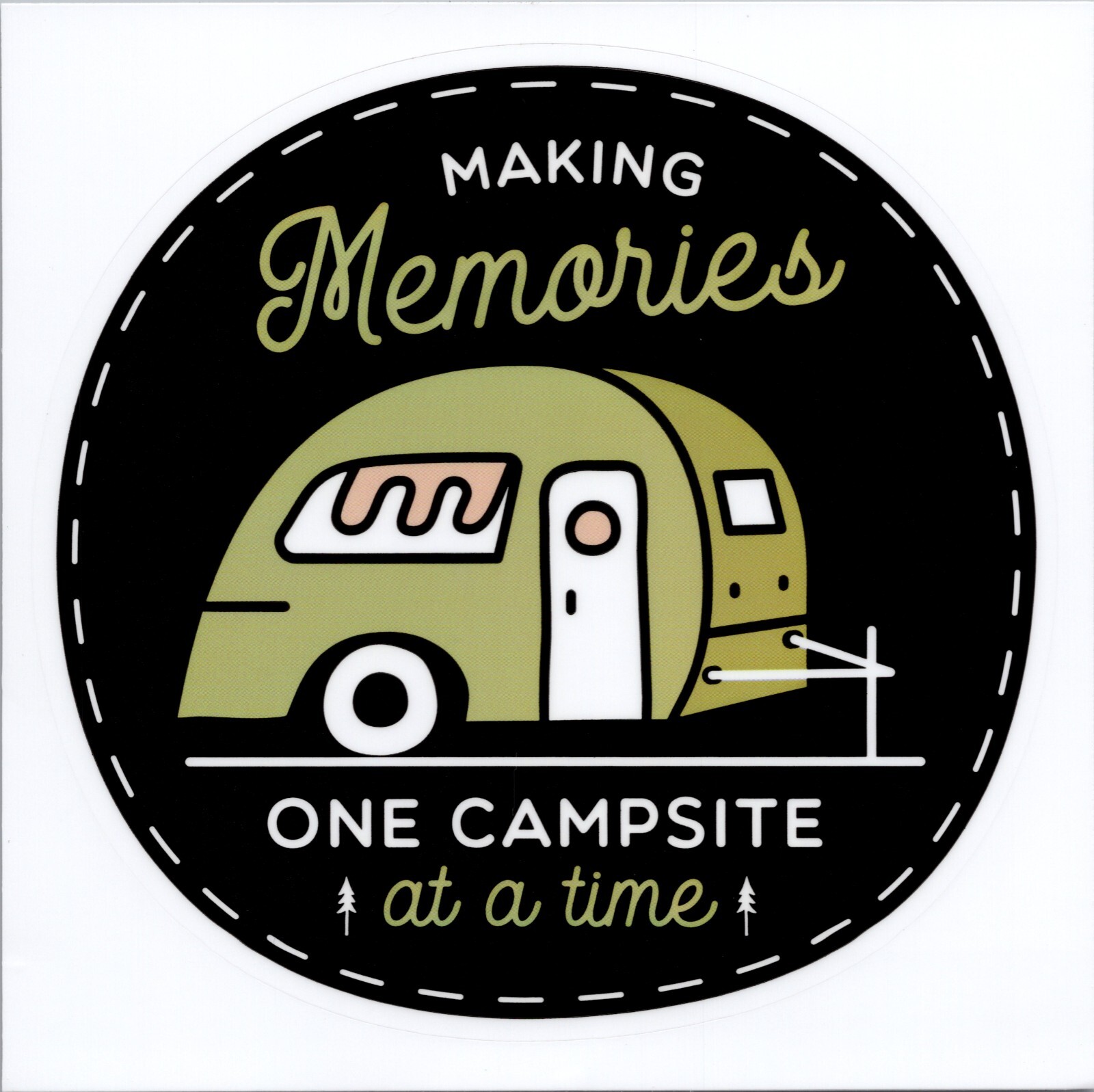 MAKING MEMORIES ONE CAMPSITE AT A TIME – Vinyl Sticker – 4in x 4in