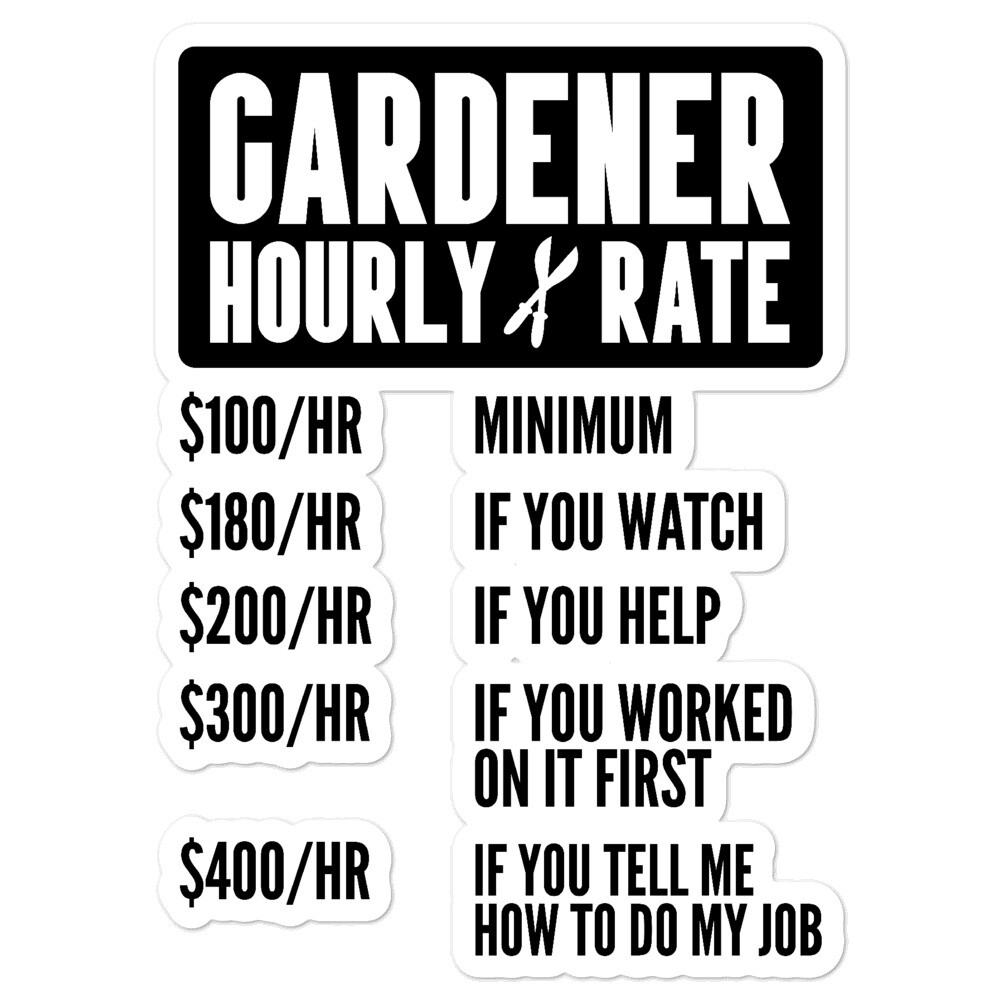 Gardener Sticker Funny Hourly Rate Gardening Garden Decal Men Women Plants Tree