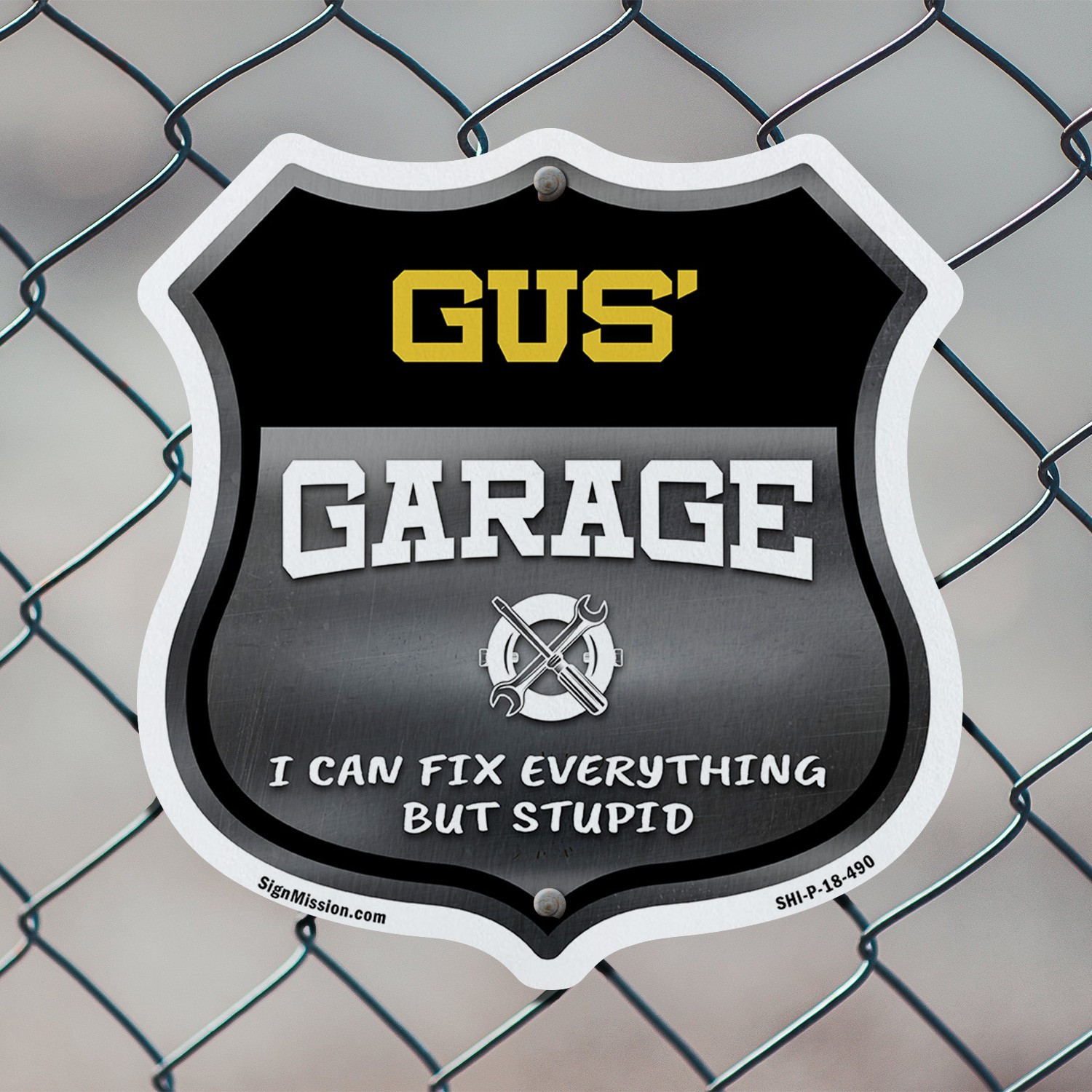 Gus's Garage I Can Fix Everything But Stupid Shield Shaped Sign Made in the USA