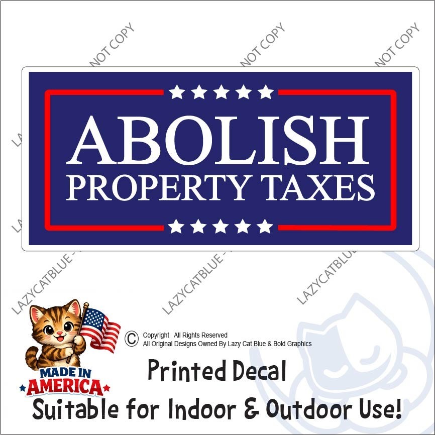 Abolish Property Taxes Decal Sticker State Govt Theft Stop Taxation Protest End