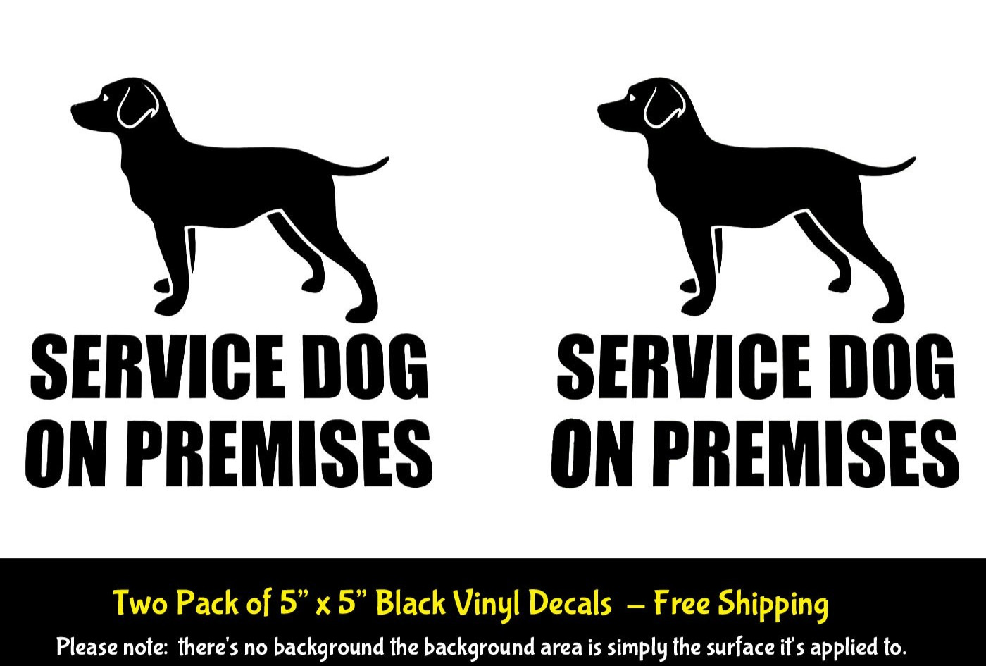 Service Dog on Premises Two 5" x 5" Black Vinyl Decals Wall Door Mailbox