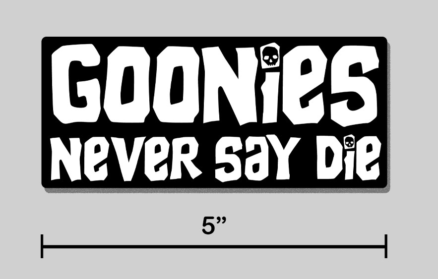 Goonies Never Say Die Sticker 5" Vinyl Decal – White on Black